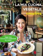 mia cucina vegetale creativa. Vegan tour tra le ricette tradizionali del mondo