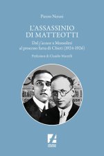 assassinio di Matteotti. Dal j'accuse a Mussolini al processo farsa di Chieti (1924-1926)