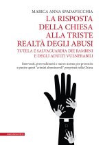 risposta della Chiesa alla triste realtà degli abusi. Tutela e salvaguardia dei bambini e degli adulti vulnerabili. Interventi, provvedimenti e nuove