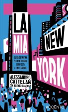mia New York. Guida definitiva per non tornare ogni volta a Times Square