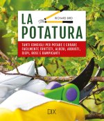 potatura. Tanti consigli per potare e curare facilmente frutteti, alberi, arbusti, siepi, rose e rampicanti