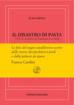 disastro di Pavia. 1525: la sconfitta di Francesco I in Italia. Ediz. numerata