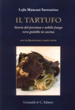 tartufo. Storia del prezioso e nobile fungo vero gioiello in cucina