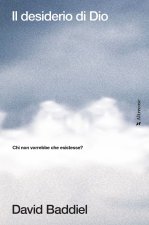 desiderio di Dio. Chi non vorrebbe che esistesse?