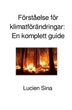 Förståelse för klimatförändringar: En komplett guide