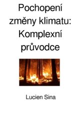 Pochopení zmeny klimatu: Komplexní pruvodce