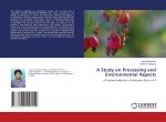 A Study on Processing and Environmental Aspects