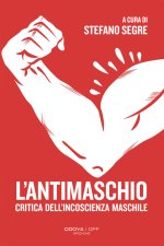 antimaschio. Critica dell'incoscienza maschile