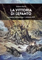 vittoria di Lepanto. La storia militare del 7 ottobre 1571