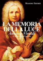 memoria della luce. Antonio Vivaldi. L'eternità dell'artista