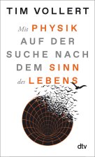 Mit der Physik auf der Suche nach dem Sinn des Lebens