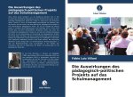 Die Auswirkungen des pädagogisch-politischen Projekts auf das Schulmanagement