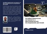 Antibakterial'naq aktiwnost' i fitohimicheskoe issledowanie rastenij