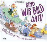 Sind wir bald da?
