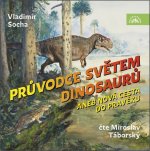 Táborský Miroslav:  Socha: Průvodce Světem Dinosaurů Aneb Nová Cesta Do Pravěku (Mp3-Cd)