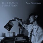 BELLE & SEBASTIAN  LATE DEVELOPERS