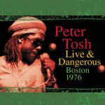 TOSH, PETER  LIVE & DANGEROUS: BOSTON 1976 -COLOURED-