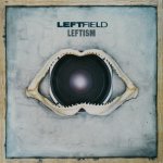 LEFTFIELD  LEFTISM -REISSUE-