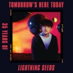 LIGHTNING SEEDS  TOMORROWS HERE TODAY