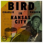 PARKER CHARLIE  BIRD IN KANSAS CITY