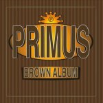 PRIMUS  BROWN ALBUM / 180 GRAM VINYL