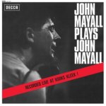 MAYALL, JOHN  PLAYS JOHN MAYALL / RECORDED LIVE AT KLOOKS KLEEK