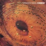 CATHERINE WHEEL  FERMENT -REISSUE- / 180GR.