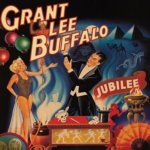 GRANT LEE BUFFALO  JUBILEE -REMAST- / 2023 REMASTERED RE-ISSUE