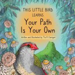 This Little Bird Learns Your Path Is Your Own