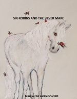 Six Robins and the Silver Mare.