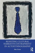 Resisting Cultural Narrative Entrapment in Autoethnography