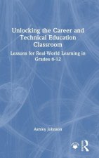 Unlocking the Career and Technical Education Classroom