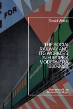 The Social Railway and Its Workers in Europe's Modern Era, 1880-2023