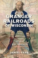 The Granger Railroads of Wisconsin