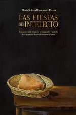 Las Fiestas del Intelecto. Banquetes E Ideología En La Vanguardia Espa?ola