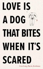 Love Is a Dog That Bites When It's Scared