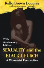Sexuality and the Black Church: A Womanist Perspective 25th Anniversary Edition
