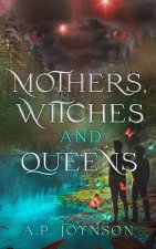 Mothers, Witches, and Queens