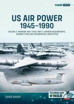 US Air Power, 1945-1990: Volume 2: Bombers 1945-1949. Part 2: Bomber Requirements, Bomber Types and Experimental Prototypes (Technology@War).