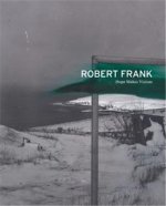 Robert Frank: Hope Makes Visions