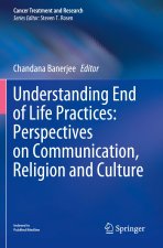 Understanding End of Life Practices: Perspectives on Communication, Religion and Culture