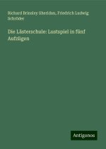 Die Lästerschule: Lustspiel in fünf Aufzügen
