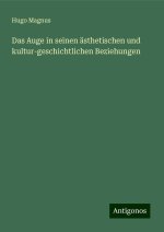 Das Auge in seinen ästhetischen und kultur-geschichtlichen Beziehungen