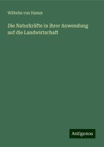Die Naturkräfte in ihrer Anwendung auf die Landwirtschaft
