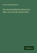 Die oberschwäbischen Bauern im März 1525 und die zwölf Artikel