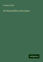 Die Naturkräfte in den Alpen