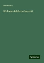 Nüchterne Briefe aus Bayreuth