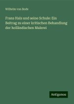 Frans Hals und seine Schule: Ein Beitrag zu einer kritischen Behandlung der holländischen Malerei