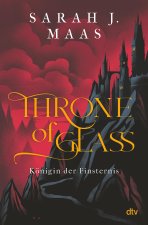 Maas, S: Throne of Glass - Königin der Finsternis