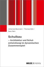 Schulbau - Architektur und Schulentwicklung im dynamischen Zusammenspiel